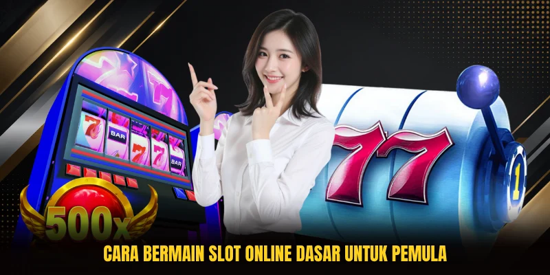 Cara bermain slot online dasar untuk pemula