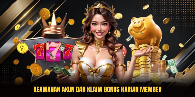 Keamanan akun dan klaim bonus harian member