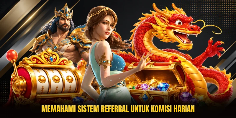 Memahami sistem referral untuk komisi harian