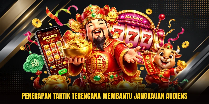 Penerapan taktik terencana membantu jangkauan audiens