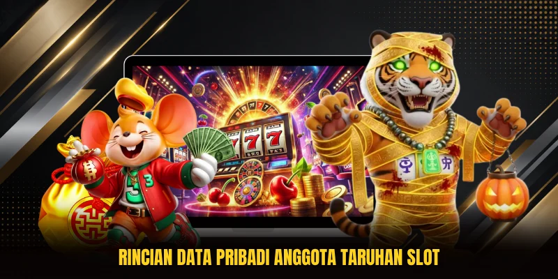 Rincian data pribadi anggota taruhan slot